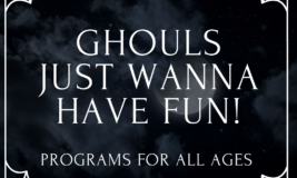 Text says "Ghouls Just Wanna Have Fun! Programs for all ages" with image of night sky and spider web frame
