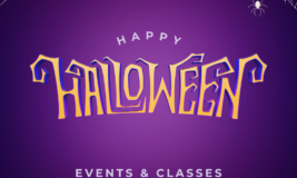 Happy Halloween! Events & classes for all ages.