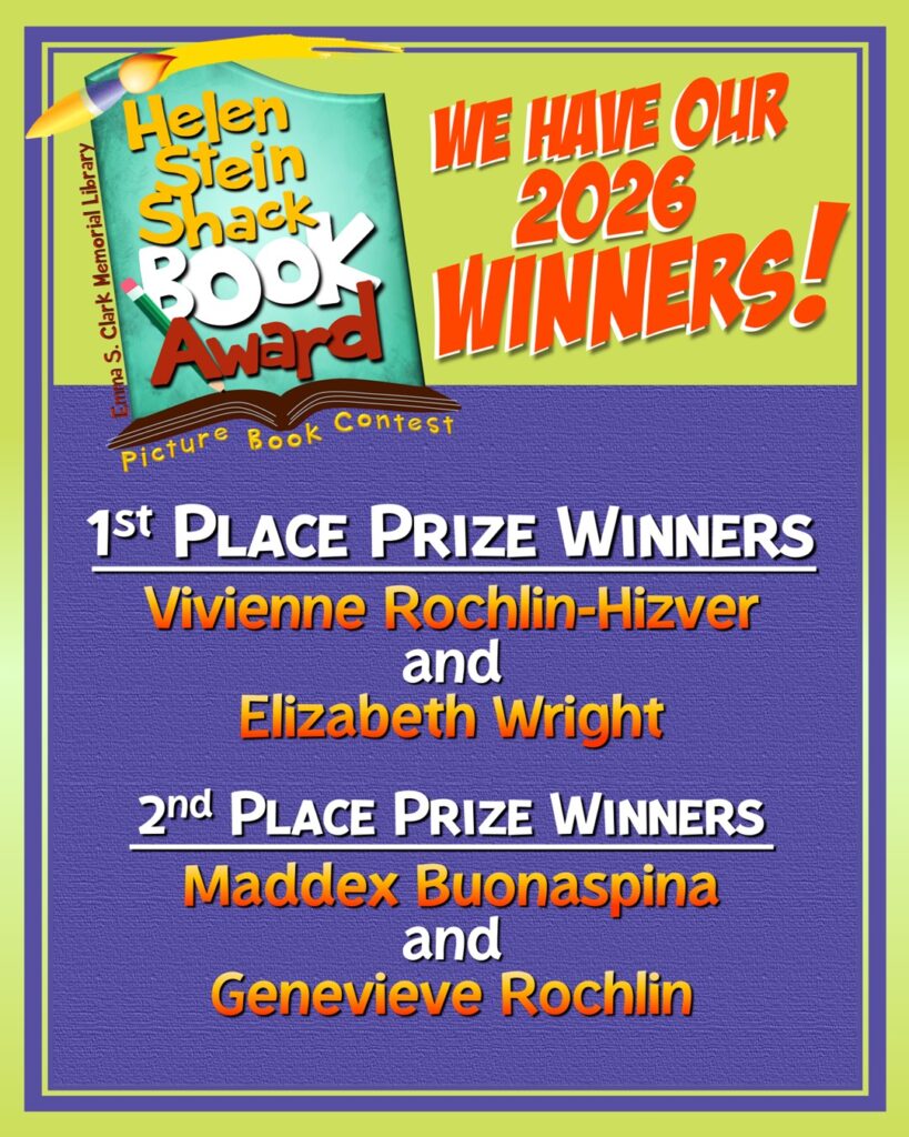 Winners for the 2026 Helen Stein Shack Picture Book Contest: First Prize (Grades 6 – 8 category): Bunny and the Bluejay by Vivienne Rochlin-Hizver (7th grader at P.J. Gelinas Middle School) First Prize (Grades 9 – 12 category): The Penguins Go to the City by Elizabeth Wright (11th grader at Ward Melville High School) Second Prize (Grades 6 – 8 category): Ricky and the Beach by Maddex Buonaspina (7th grader at R. C. Murphy Middle School) Second Prize (Grades 9 – 12 category): Seven Meals Around the World by Genevieve Rochlin (11th grader at The Stony Brook School)