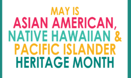 May is Asian American, Native Hawaiian, & Pacific Islander Heritage Month